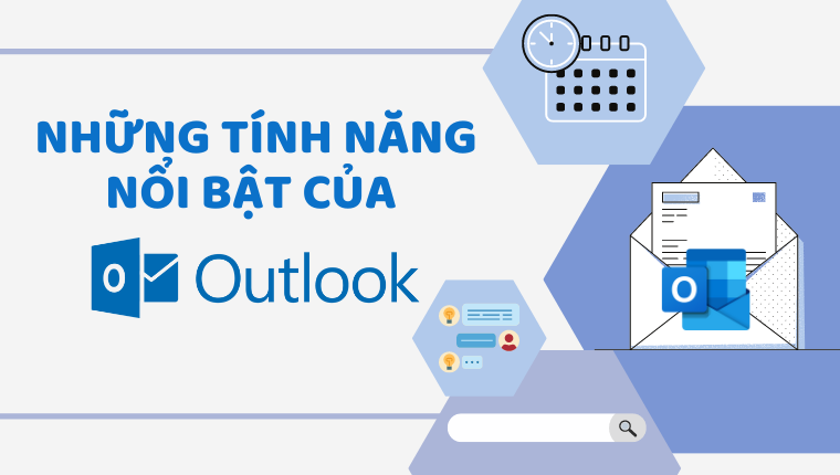 Những tính năng nổi bật của Microsoft Outlook Những tính năng nổi bật của Microsoft Outlook
