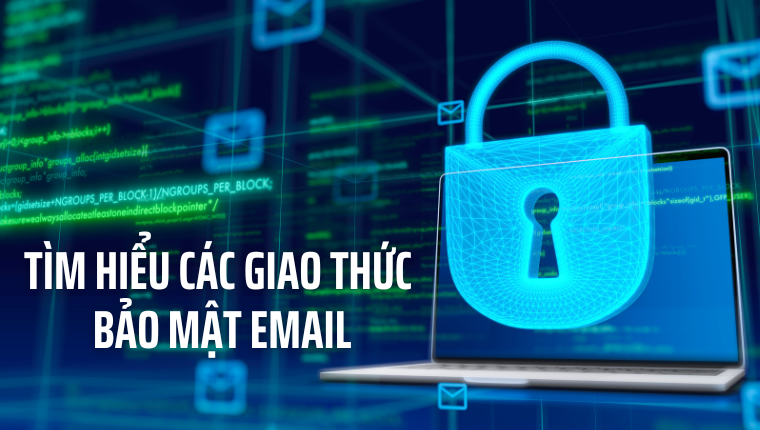 Tìm hiểu về các giao thức bảo mật Email